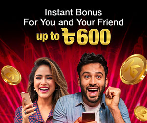 ৳600 Instant Bonus For You and Your Friend